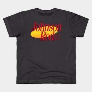 I Need a New Johnson Rod Kids T-Shirt